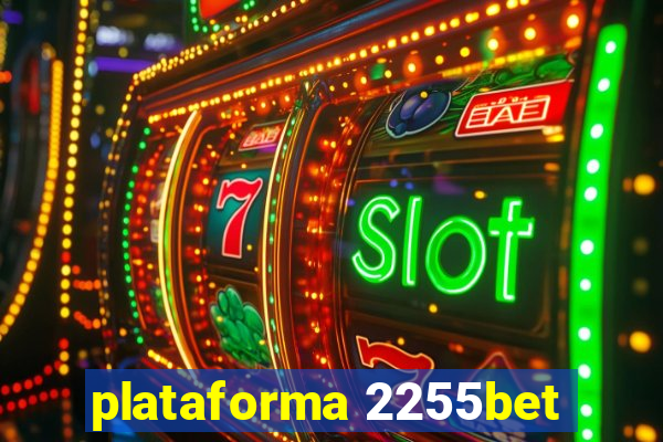 plataforma 2255bet